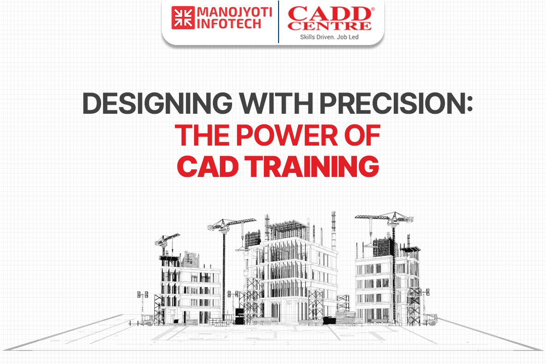 Designing with Precision: The Power of CAD Training